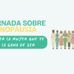 2a Jornada Menopausia: Vas a ser la Mujer que te dé la gana de SER.