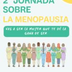 2a Jornada Menopausia: Vas a ser la Mujer que te dé la gana de SER.